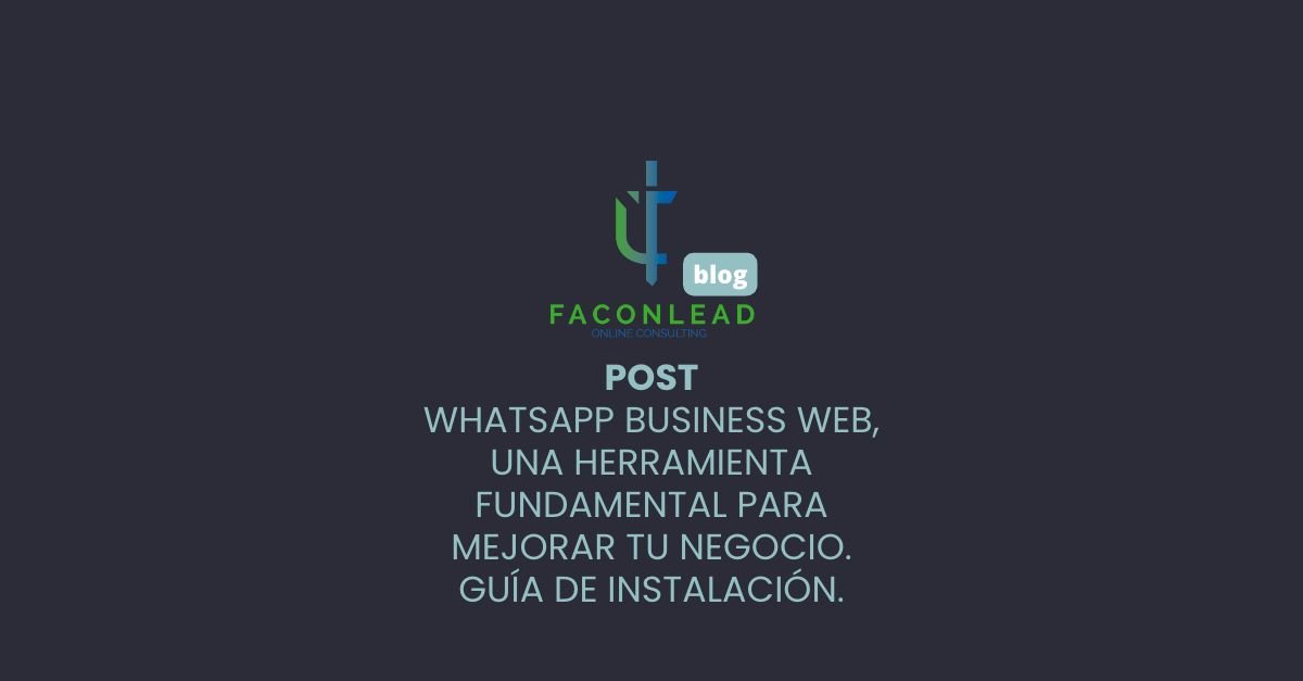 WhatsApp Business web, una herramienta fundamental para mejorar tu negocio.